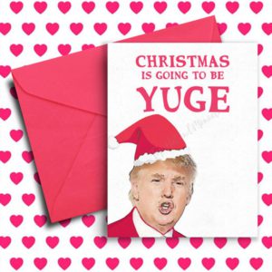 Christmas is going to be Yuge Trump Holiday