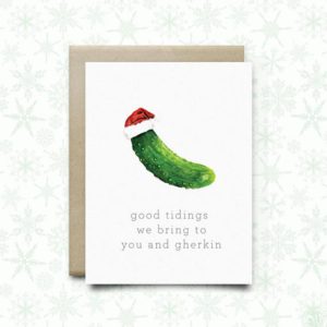 Good Tidings to you and Gherkin punny card